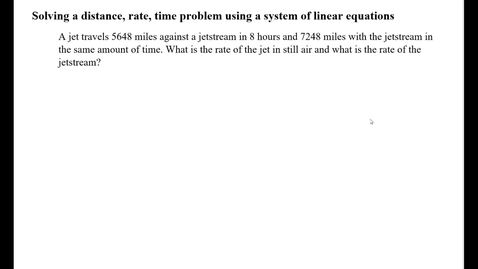 Thumbnail for entry Solving a distance, rate, time problem using a system of linear equations
