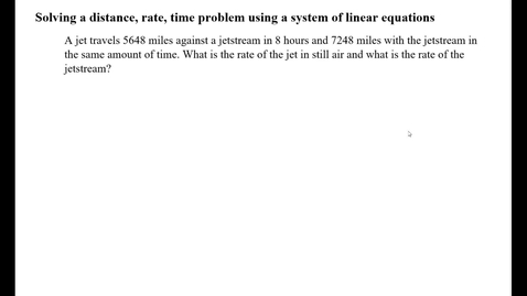 Thumbnail for Solving a distance, rate, time problem using a system of linear equations