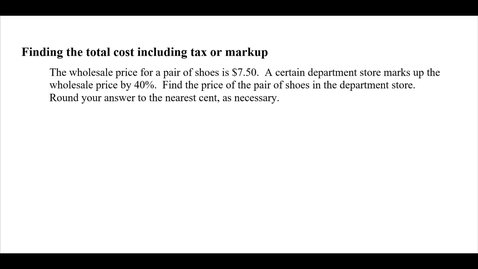 Thumbnail for entry Finding the total cost including tax or markup