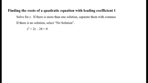 Thumbnail for entry Finding the roots of a quadratic equation with leading coefficiant 1