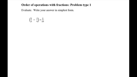 Thumbnail for entry Order of operations with fractions: Problem type 1
