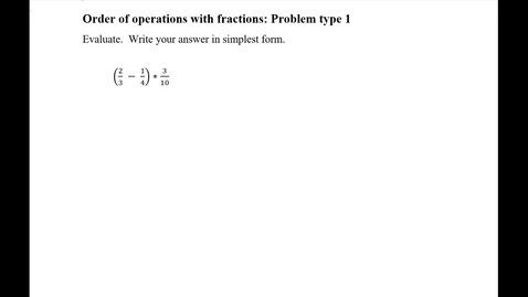 Thumbnail for Order of operations with fractions: Problem type 1
