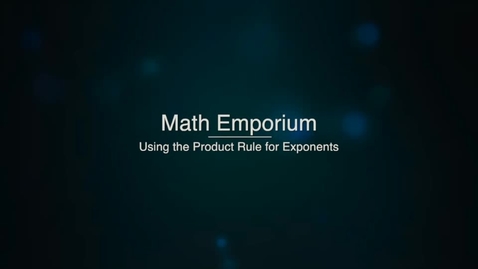 Thumbnail for entry Using the Product Rule for Exponents