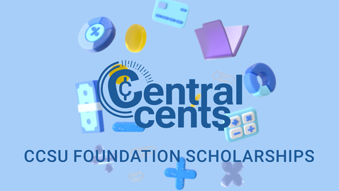 Thumbnail for CCSU Foundation Scholarships - Central Cents Ep. 2