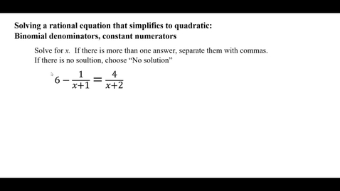 Thumbnail for Solving a rational equation that simplifies to quadratic: Binomial denominators, constant numerators
