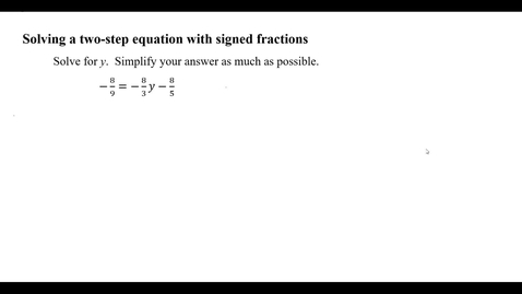 Thumbnail for entry Solving a two-step equation with signed fractions