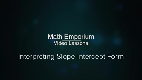 Thumbnail for Interpreting Slope-Intercept Form