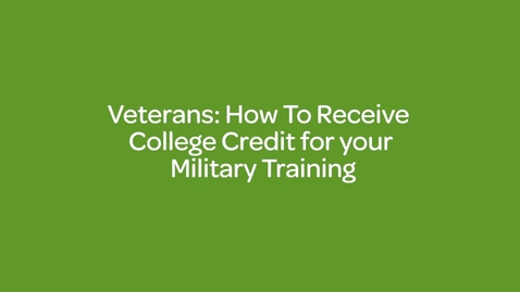 Thumbnail for Veterans _ How To Receive College Credit for your Military Training