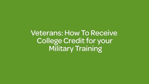 Thumbnail for entry Veterans _ How To Receive College Credit for your Military Training