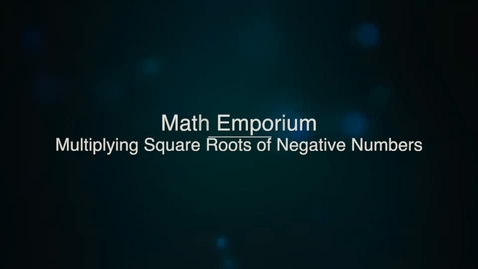 Thumbnail for Multiplying Square Roots of Negative Numbers