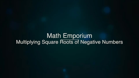 Thumbnail for entry Multiplying Square Roots of Negative Numbers