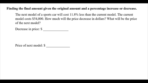 Thumbnail for entry Finding the final amount given the original amount and a percentage increase or decrease.