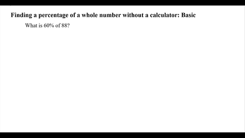 Thumbnail for Finding a percentage of a whole number without a calculator: Basic
