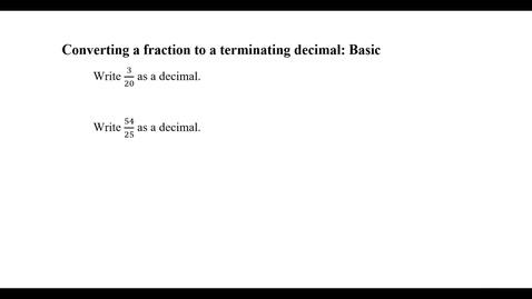 Thumbnail for entry Converting a fraction to a terminating decimal: Basic