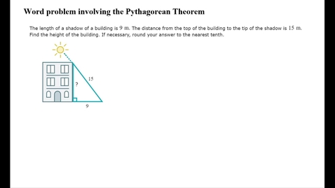Thumbnail for entry Word problem involving the Pythagorean Theorem