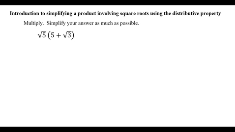 Thumbnail for entry Introduction to simplifying a product involving square roots using the distributive property