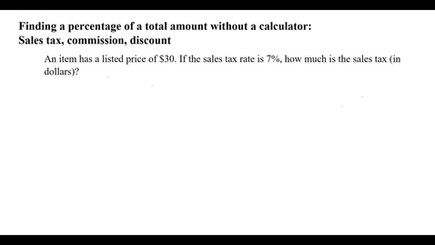 Thumbnail for entry Finding a percentage of a total amount without a calculator:  Sales tax, commission, discount