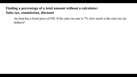 Thumbnail for Finding a percentage of a total amount without a calculator:  Sales tax, commission, discount