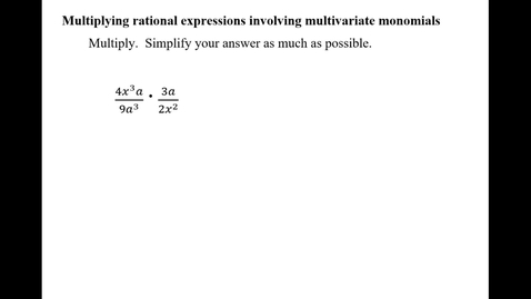 Thumbnail for entry Multiplying rational expressions involving multivariate monomials