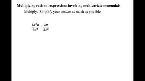 Thumbnail for Multiplying rational expressions involving multivariate monomials