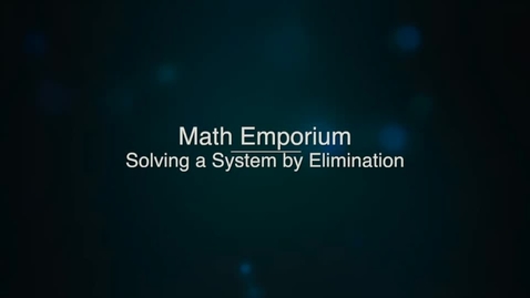 Thumbnail for entry Solving a System by Elimination