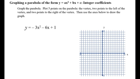 Thumbnail for entry Graphing a parabola of the form y = ax^2 + bx + c: Integer coefficients