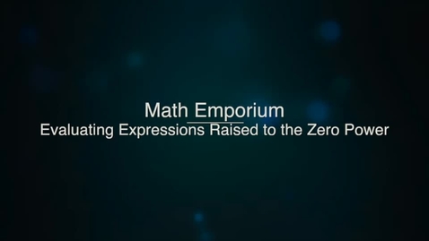 Thumbnail for Evaluating Expressions Raised to the Zero Power, Lecture 1