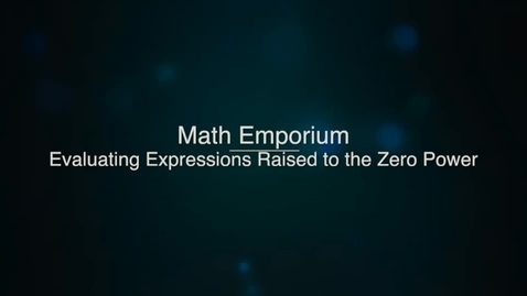 Thumbnail for entry Evaluating Expressions Raised to the Zero Power, Lecture 1