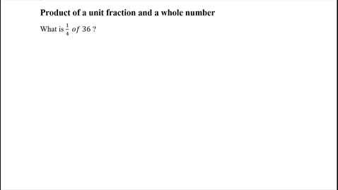 Thumbnail for entry Product of a unit fraction and a whole number