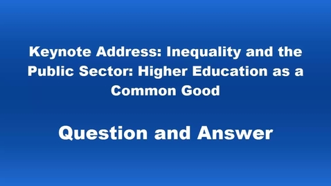 Thumbnail for entry Keynote Question and Answer: Inequality &amp; the Public Sector: Higher Education as a Common Good by Bill Fletcher, Jr