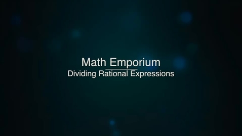 Thumbnail for entry Dividing Rational Expressions