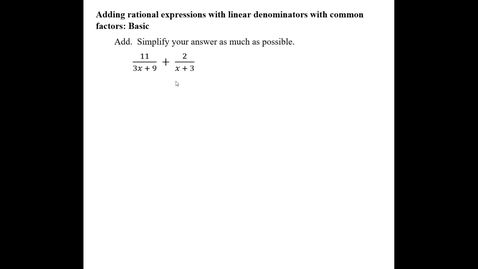 Thumbnail for entry Adding rational expressions with linear denominators with common factors: Basic