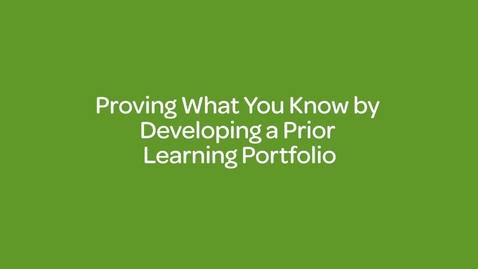 Thumbnail for entry Proving What You Know by Developing a Prior Learning Portfolio