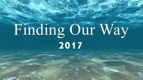 Thumbnail for 2017 FINDING OUR WAY VIDEO