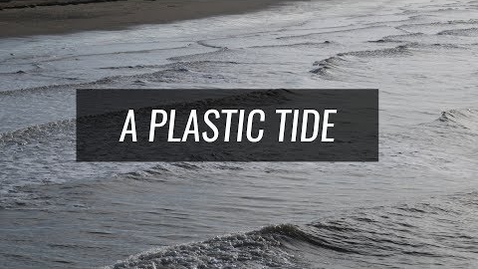 Thumbnail for entry A Plastic Tide