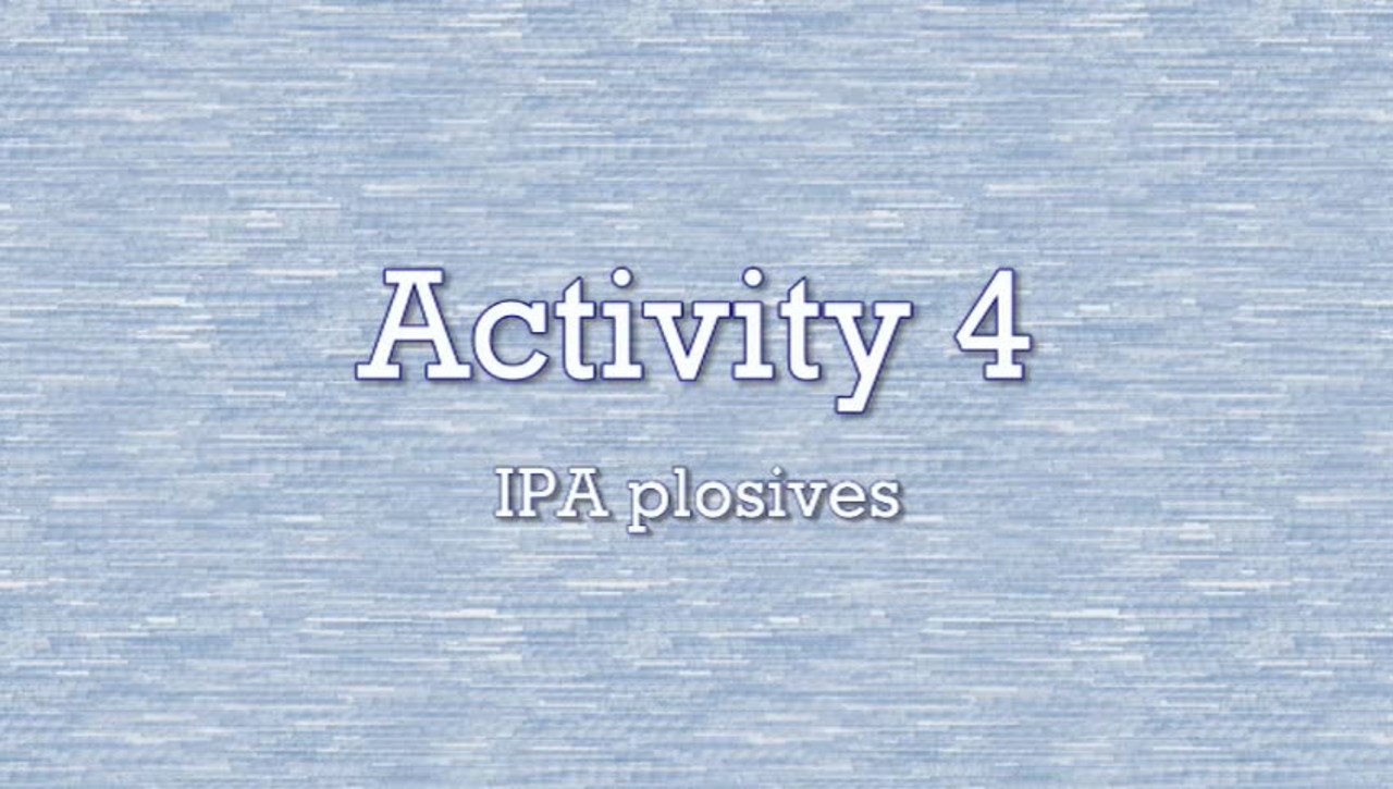 Activity 4 - IPA Plosives