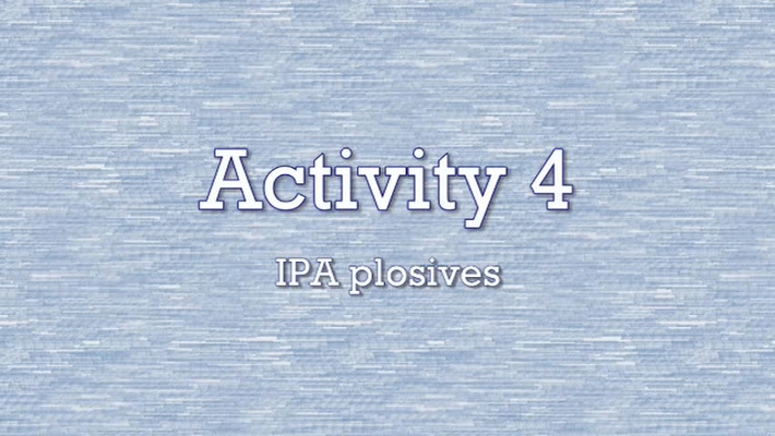 Activity 4 - IPA Plosives