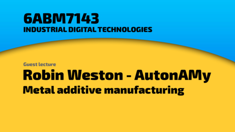 Thumbnail for entry Robin Weston - AutonAMy Ltd Managing Director - A career in additive metal manufacturing