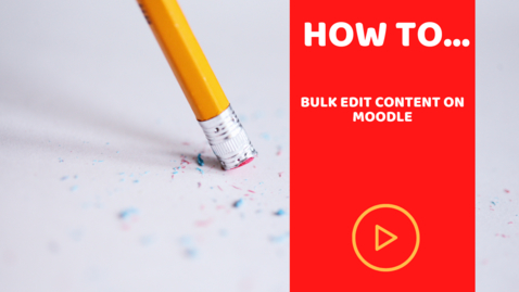 Thumbnail for entry Bulk Edit Content on Moodle
