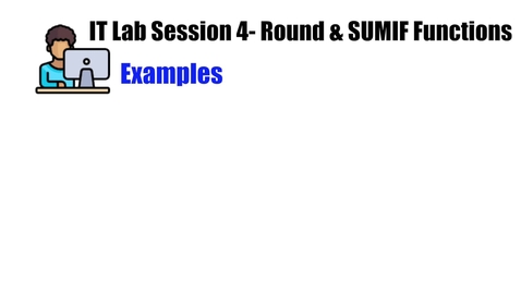 Thumbnail for entry IT Lab Session 4- Round &amp;  SUMIF Functions Examples