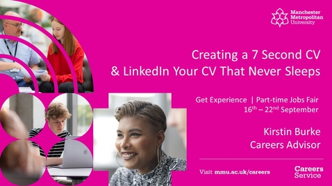 Thumbnail for entry Creating a 7 Second CV &amp; LinkedIn Your CV That Never Sleeps  - Get Experience &amp; Part-Time Jobs Fair 2021