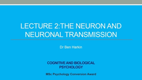 Thumbnail for entry L2_The Neuron &amp; Neuronal Transmission_Cog &amp; Bio