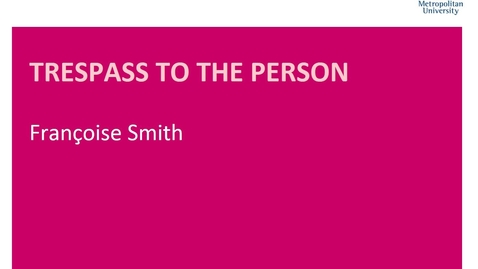 Thumbnail for Trespass to the person students 2016 PODCAST 5 with sound