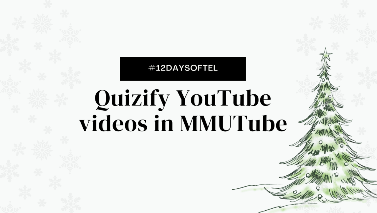 Quizify YouTube videos in MMUTube #12daysofTEL