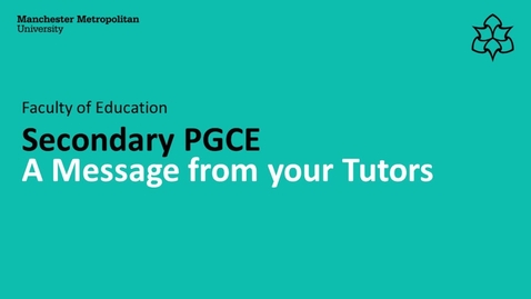 Thumbnail for entry Secondary PGCE - A Message from your Tutors