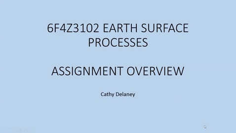 Thumbnail for entry 6F4Z3102 Earth Surface Processes Assignment overview