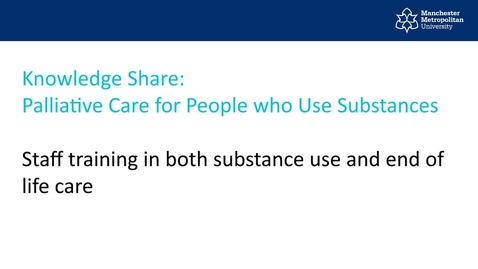 Thumbnail for entry Staff training in both substance use and end of life care