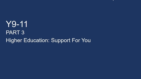 Thumbnail for Y9-11 Higher Education - Part 3 