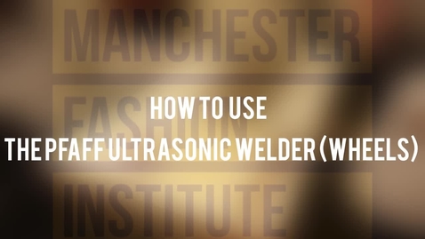 Thumbnail for entry How to use the Pfaff Ultrasonic Welder