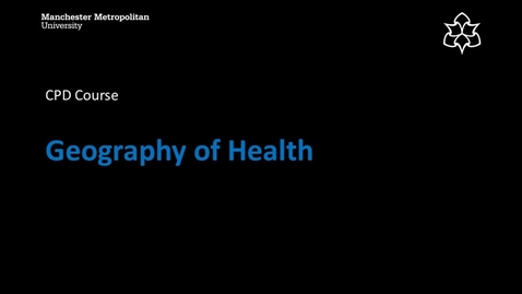Thumbnail for entry Geography of Health CPD Welcome Video